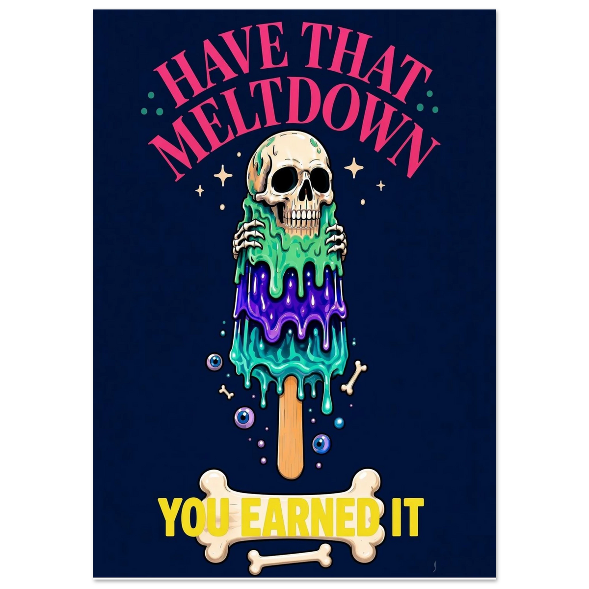 YOU EARNED IT art print in navy and pink: a melting skull popsicle with the words have that meltdown, you earned it