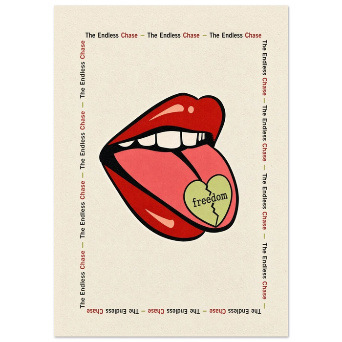 THE ENDLESS CHASE art print: a cracked candy-heart pill stamped freedom on the tip of a tongue, with the title repeating around the edge