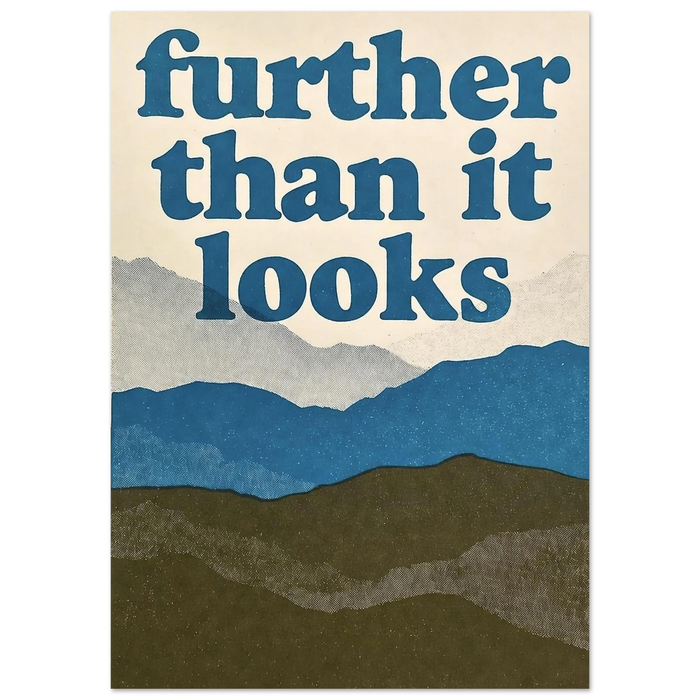 FURTHER THAN IT LOOKS art print: layered blue, grey and olive mountain ridges with chunky 70s lettering
