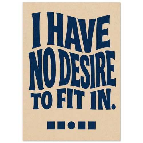 I Have No Desire To Fit In · Cream / Navy