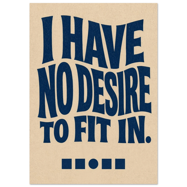 I Have No Desire To Fit In · Cream / Navy
