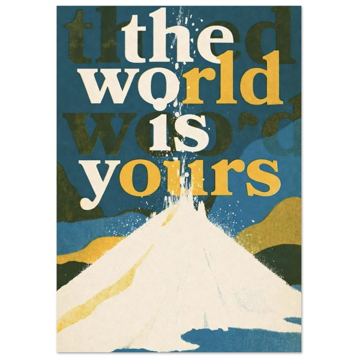 THE WORLD IS YOURS