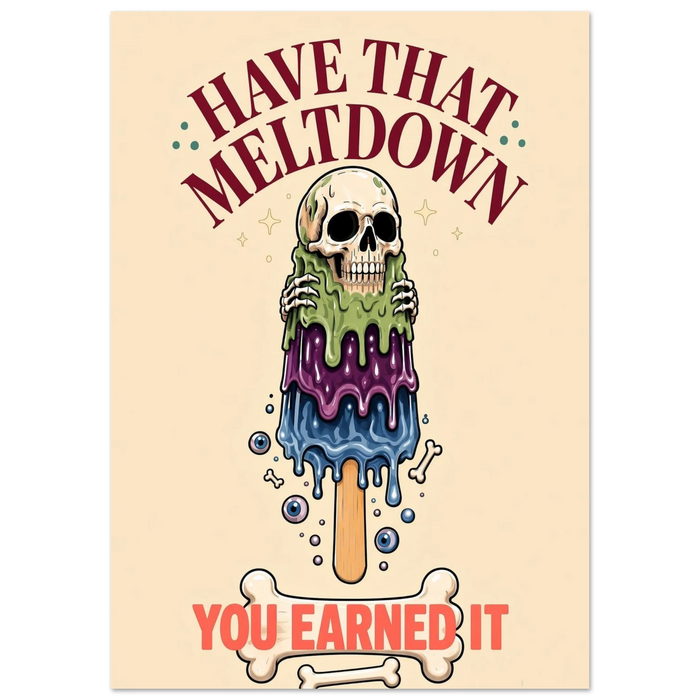 YOU EARNED IT art print in cream and coral: a melting skull popsicle with the words have that meltdown, you earned it