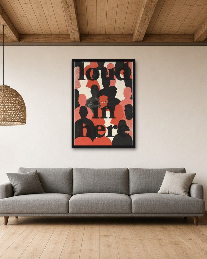 LOUD IN HERE framed on a wall