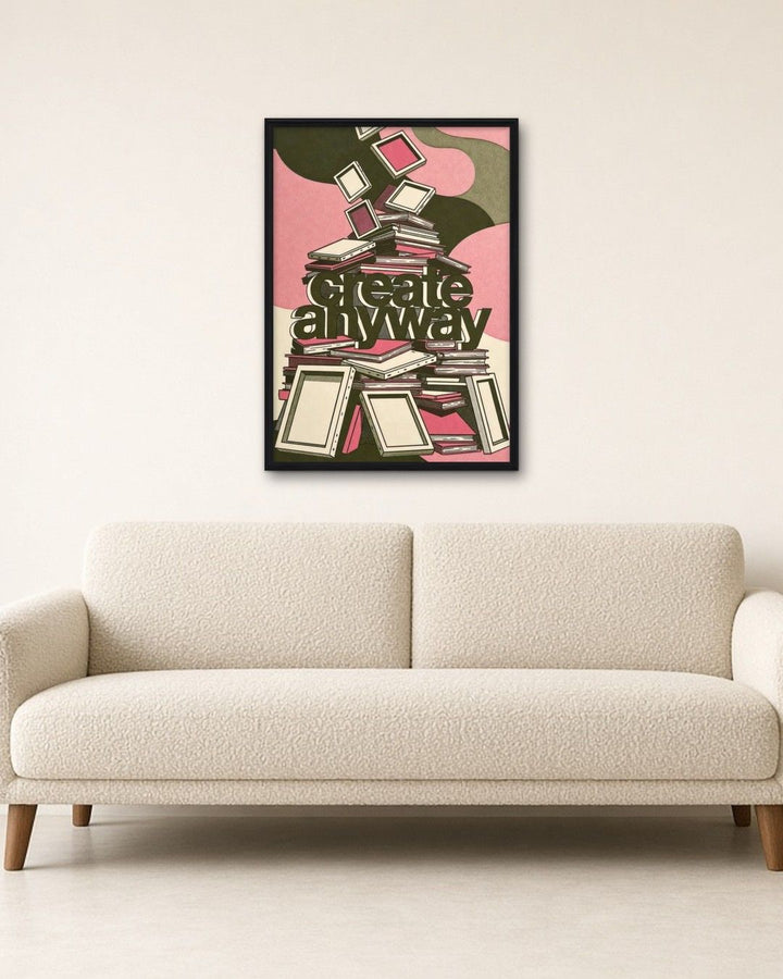 CREATE ANYWAY framed on a wall