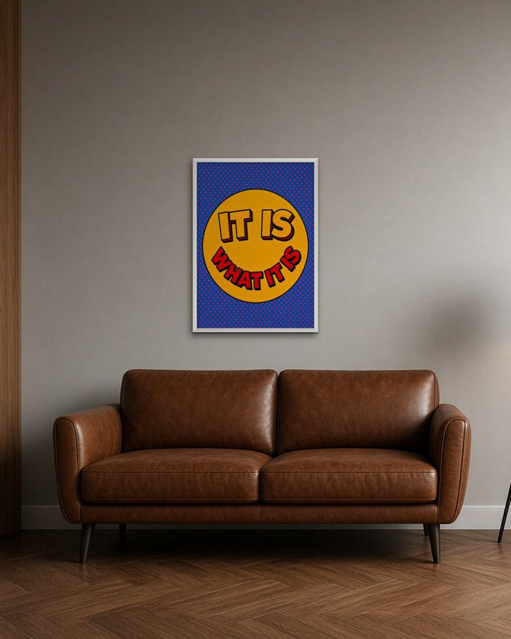IT IS WHAT IT IS framed on a wall