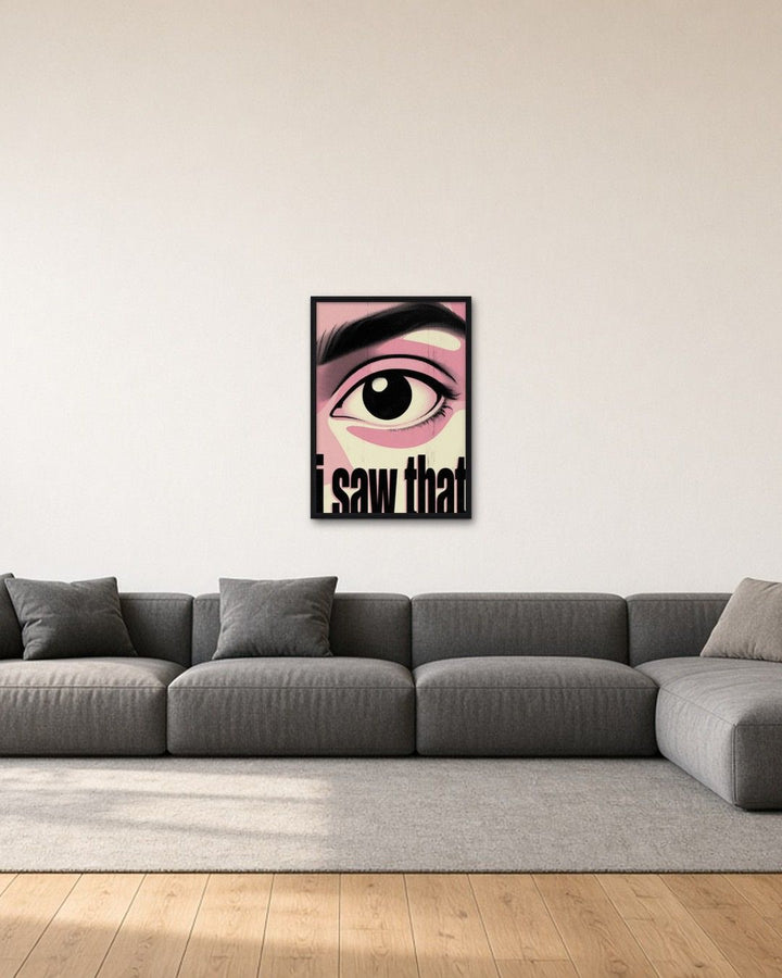 I SAW THAT framed on a wall